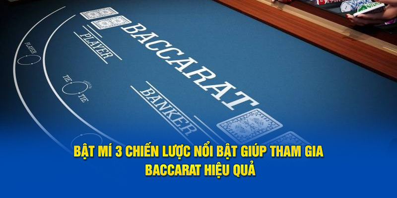 Bật mí 3 chiến lược nổi bật giúp tham gia baccarat hiệu quả