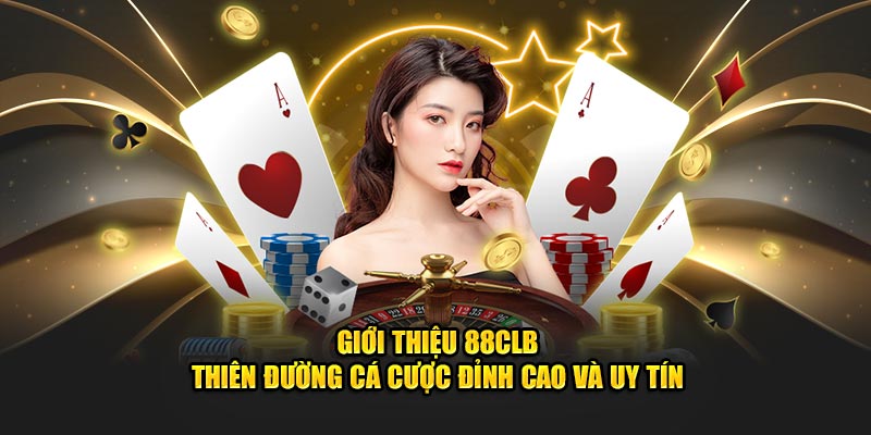 Giới Thiệu 88clb – Thiên Đường Cá Cược Đỉnh Cao và Uy Tín