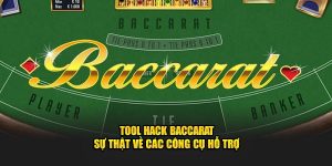 Tool Hack Baccarat - Sự Thật Về Các Công Cụ Hỗ Trợ