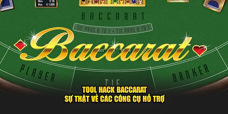 Tool Hack Baccarat - Sự Thật Về Các Công Cụ Hỗ Trợ