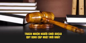 Trách Nhiệm Người Chơi 88CLB - Quy Định Cập Nhật Mới Nhất